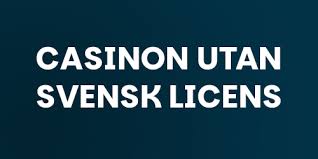 Utforska Casino Utan Svensk Licens 10 Alternativ för Spelare